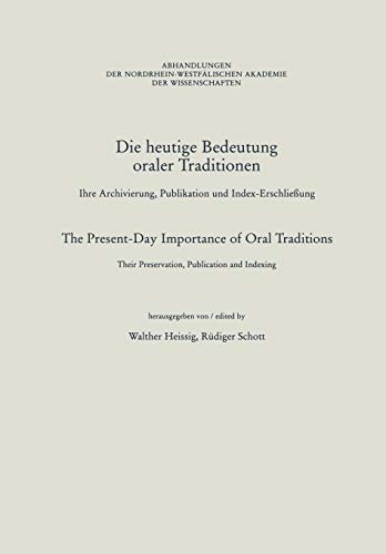 Die Heutige Bedeutung Oraler Traditionen / The Present-Day Importance of Oral Traditions: Ihre Archivierung, Publikation und Index-Erschließung ... Akademie der Wissenschaften, 102, Band 102)