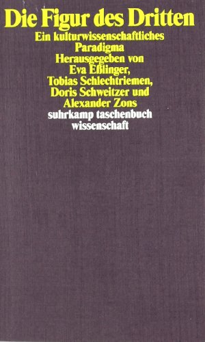 Die Figur des Dritten: Ein kulturwissenschaftliches Paradigma (suhrkamp taschenbuch wissenschaft)