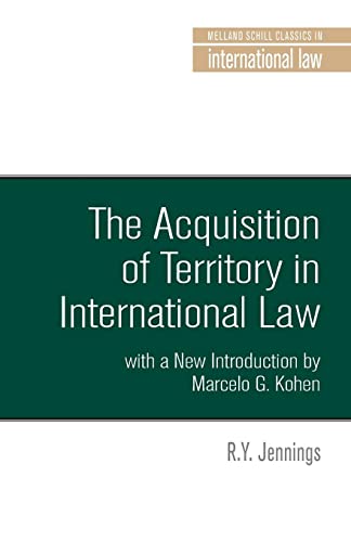 The Acquisition of Territory in International Law with a New Introduction by Marcelo G. Kohen (Melland Schill Classics in International Law)