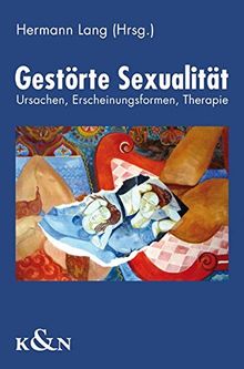 Gestörte Sexualität: Ursachen, Erscheinungsformen, Therapie