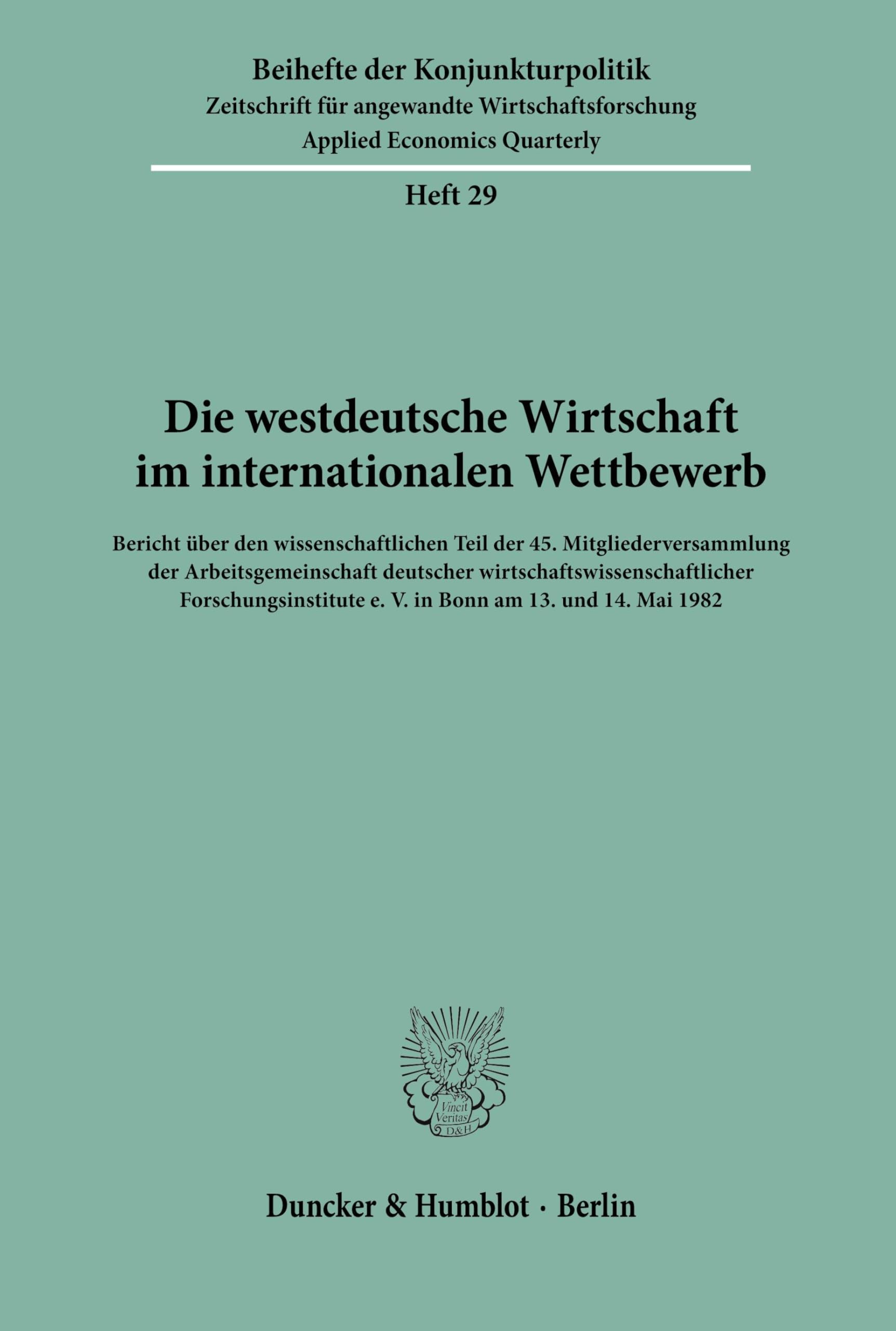 Die westdeutsche Wirtschaft im internationalen Wettbewerb.: Bericht über den wissenschaftlichen Teil der 45. Mitgliederversammlung der ... (Beihefte der Konjunkturpolitik, Band 29)
