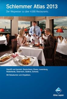 Schlemmer Atlas 2013: Ein Wegweiser zu über 4000 Restaurants in Deutschland, Elsass, Luxemburg, Niederlande, Österreich, Südtirol und der Schweiz. Gepüft und benotet