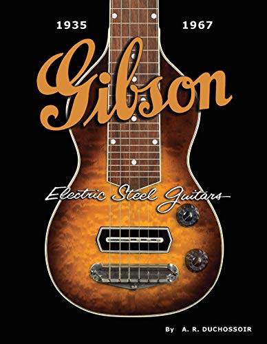 Duchossoir, A. R. Gibson Electric Steel Guitars, 1935-1967