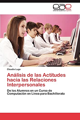 Análisis de las Actitudes hacia las Relaciones Interpersonales: De los Alumnos en un Curso de Computación en Línea para Bachillerato