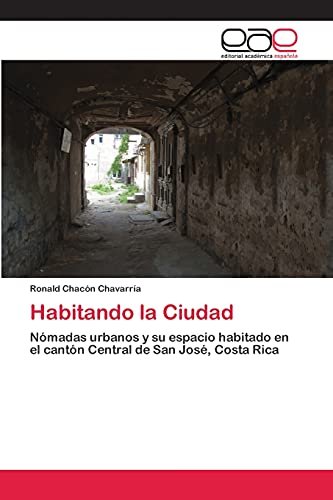 Habitando la Ciudad: Nómadas urbanos y su espacio habitado en el cantón Central de San José, Costa Rica
