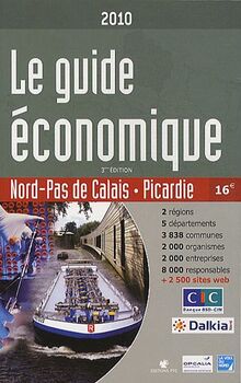 Le guide économique 2010 : Nord-Pas-de-Calais, Picardie