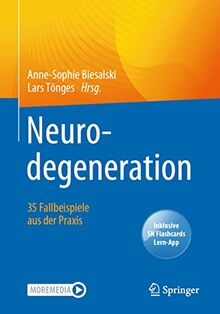 Neurodegeneration – 35 Fallbeispiele aus der Praxis: Inklusive SN Flashcards Lern-App