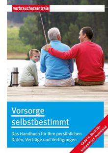 Vorsorge selbstbestimmt: Das Handbuch für Ihre persönlichen Daten, Verträge und Verfügungen