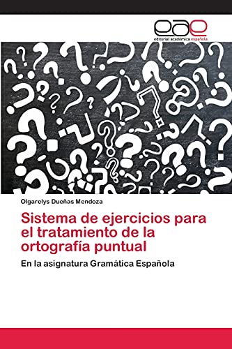 Sistema de ejercicios para el tratamiento de la ortografía puntual: En la asignatura Gramática Española