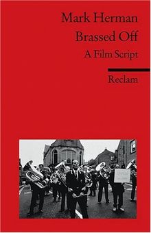 Brassed Off: A Film Script. (Fremdsprachentexte)