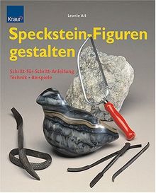 Speckstein-Figuren gestalten: Technik-Beispiele-Schritt-für-Schritt-Anleitung