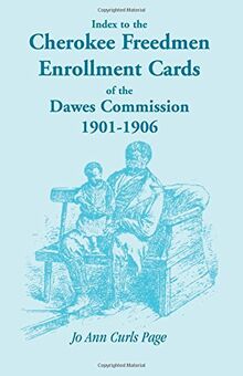 Index to the Cherokee Freedmen Enrollment Cards of the Dawes Commission, 1901-1906