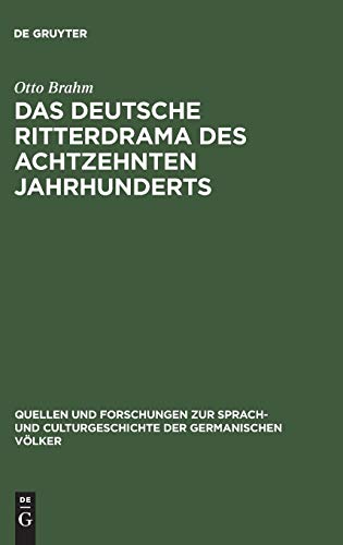 Das deutsche Ritterdrama des achtzehnten Jahrhunderts: Studien über Joseph August von Törring, seine Vorgänger und Nachfolger (Quellen und Forschungen ... der germanischen Völker, 40, Band 40)