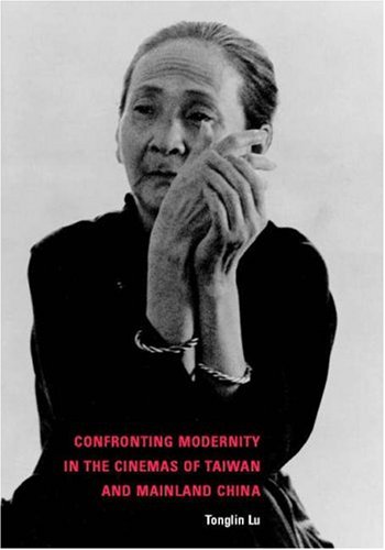 Confronting Modernity in the Cinemas of Taiwan and Mainland China