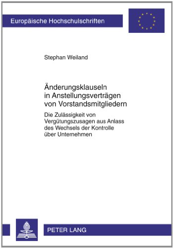 Änderungsklauseln in Anstellungsverträgen von Vorstandsmitgliedern: Die Zulässigkeit von Vergütungszusagen aus Anlass des Wechsels der Kontrolle über Unternehmen