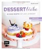 Dessertliebe: 50 süße Rezepte für jede Jahreszeit - Mit kreativen Dekoideen