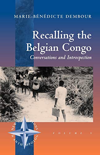 Recalling the Belgian Congo: Conversations and Introspection (New Directions in Anthropology, 9, Band 9)