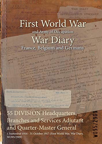 55 DIVISION Headquarters, Branches and Services Adjutant and Quarter-Master General: 1 September 1916 - 31 October 1917 (First World War, War Diary, WO95/2909)