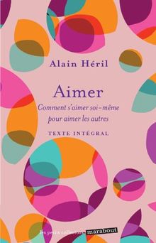 Aimer : comment s'aimer soi-même pour aimer les autres