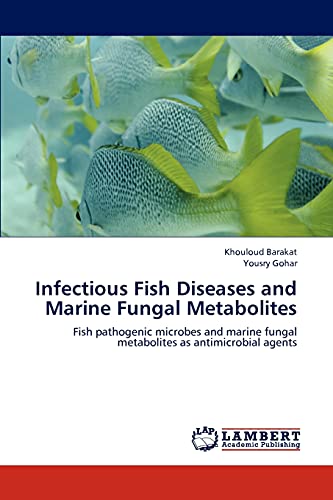 Infectious Fish Diseases and Marine Fungal Metabolites: Fish pathogenic microbes and marine fungal metabolites as antimicrobial agents