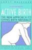 Active Birth - Revised Edition: The New Approach to Giving Birth Naturally (Non)