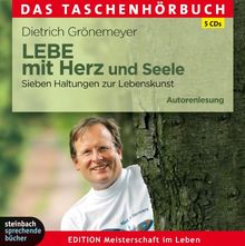 LEBE mit Herz und Seele: Sieben Haltungen zur Lebenskunst