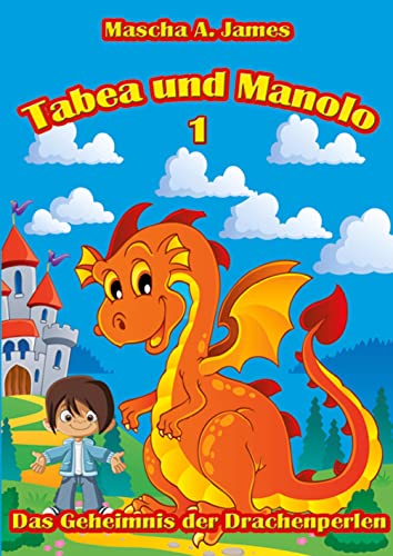 Tabea und Manolo 1: Das Geheimnis der Drachenperlen