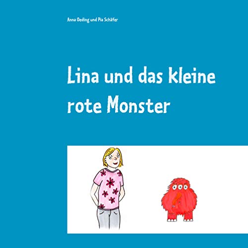 Lina und das kleine rote Monster: eine Mut-mach-Geschichte für Kinder und Erwachsene