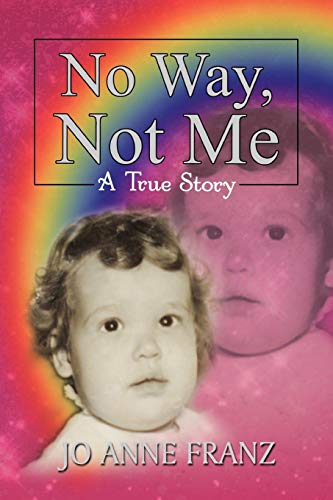 No Way, Not Me: A True Story