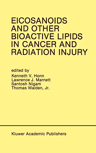 Eicosanoids and Other Bioactive Lipids in Cancer and Radiation Injury: Proceedings of the 1st International Conference October 11–14, 1989 Detroit, Michigan USA (Developments in Oncology, 67, Band 67)
