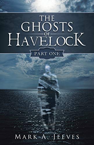 The Ghosts of Havelock: Part One