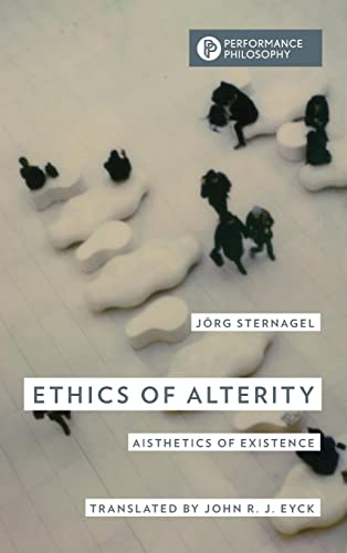 Ethics of Alterity: Aisthetics of Existence (Performance Philosophy)