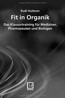 Fit in Organik: Das Klausurtraining für Mediziner, Pharmazeuten und Biologen (Teubner Studienbücher Chemie)