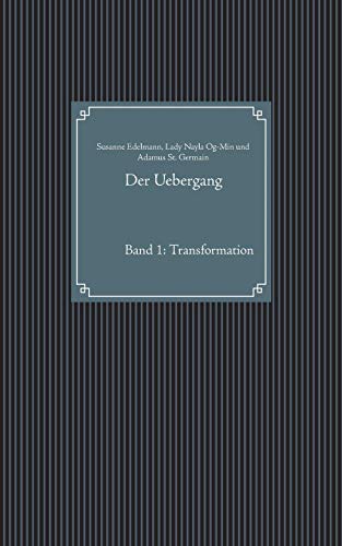 Der Uebergang: Band 1: Transformation
