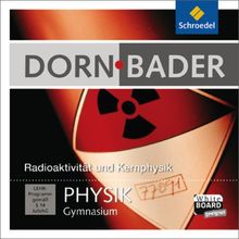 Dorn Bader Physik Interaktiv: Dorn / Bader Physik SI Interaktiv: Radioaktivität und Kernphysik: Einzelplatzlizenz