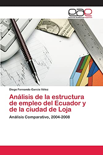 Análisis de la estructura de empleo del Ecuador y de la ciudad de Loja: Análisis Comparativo, 2004-2008