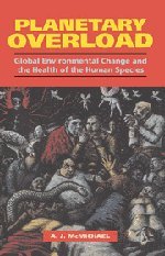Planetary Overload: Global Environmental Change and the Health of the Human Species