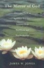The Mirror of God: Christian Faith as Spiritual Practice Lessons from Buddhism and Psychotherapy