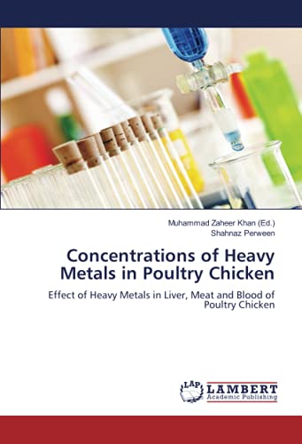 Concentrations of Heavy Metals in Poultry Chicken: Effect of Heavy Metals in Liver, Meat and Blood of Poultry Chicken