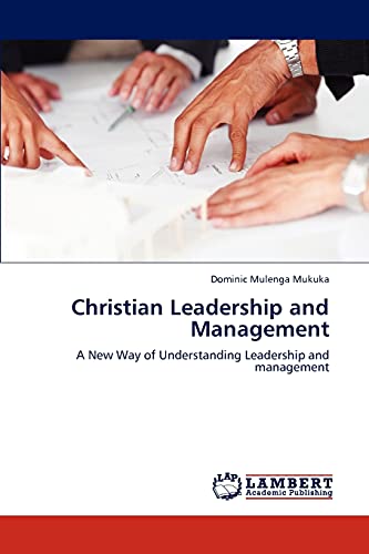 Christian Leadership and Management: A New Way of Understanding Leadership and management