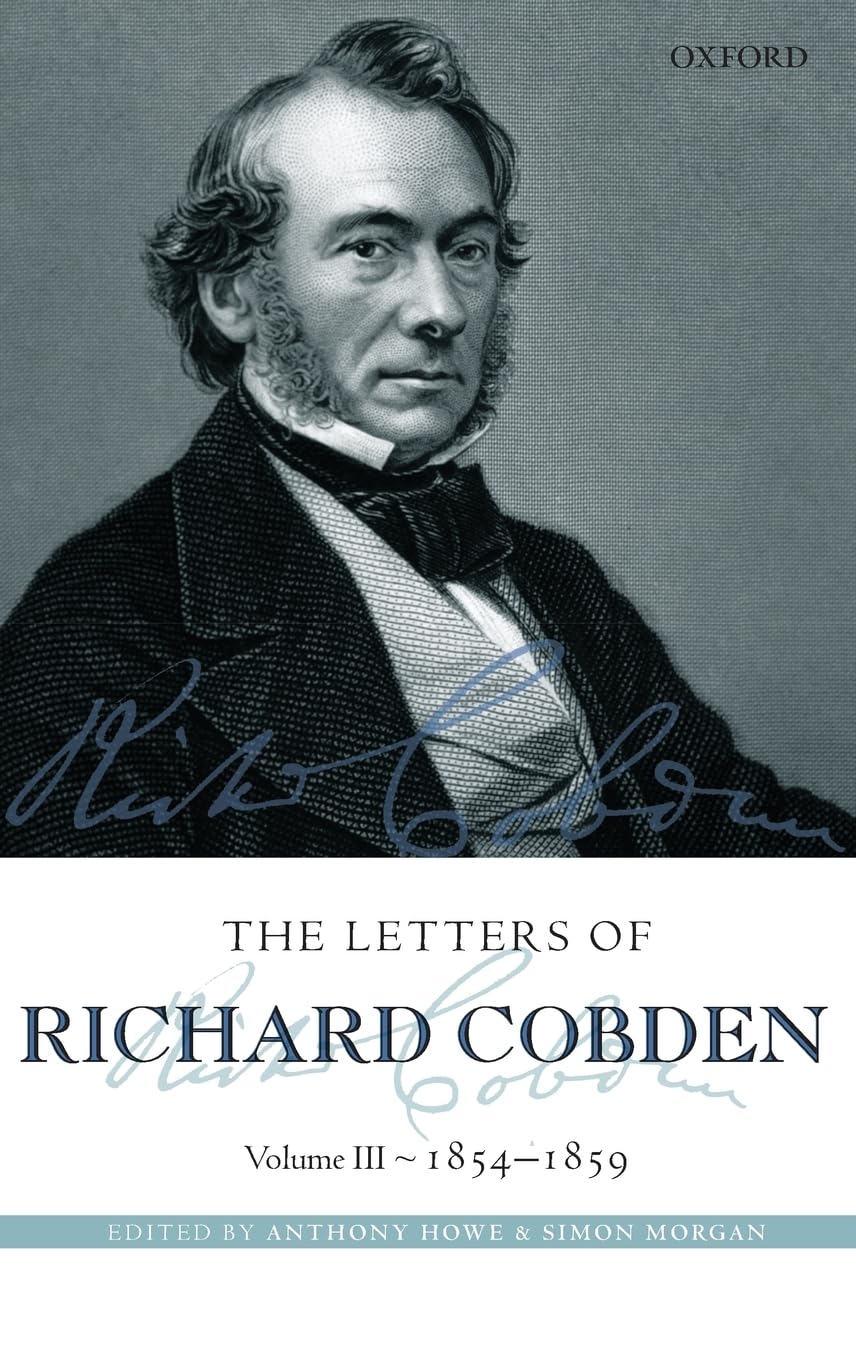 Letters of Richard Cobden: Volume III: 1854-1859 (Letter of Richard Cobden, Band 3)