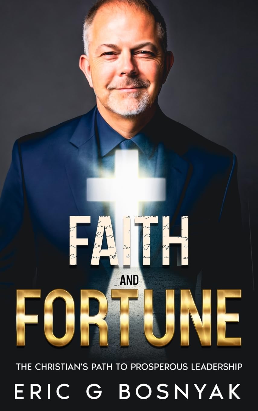 Faith and Fortune: The Christian's Path to Prosperous Leadership