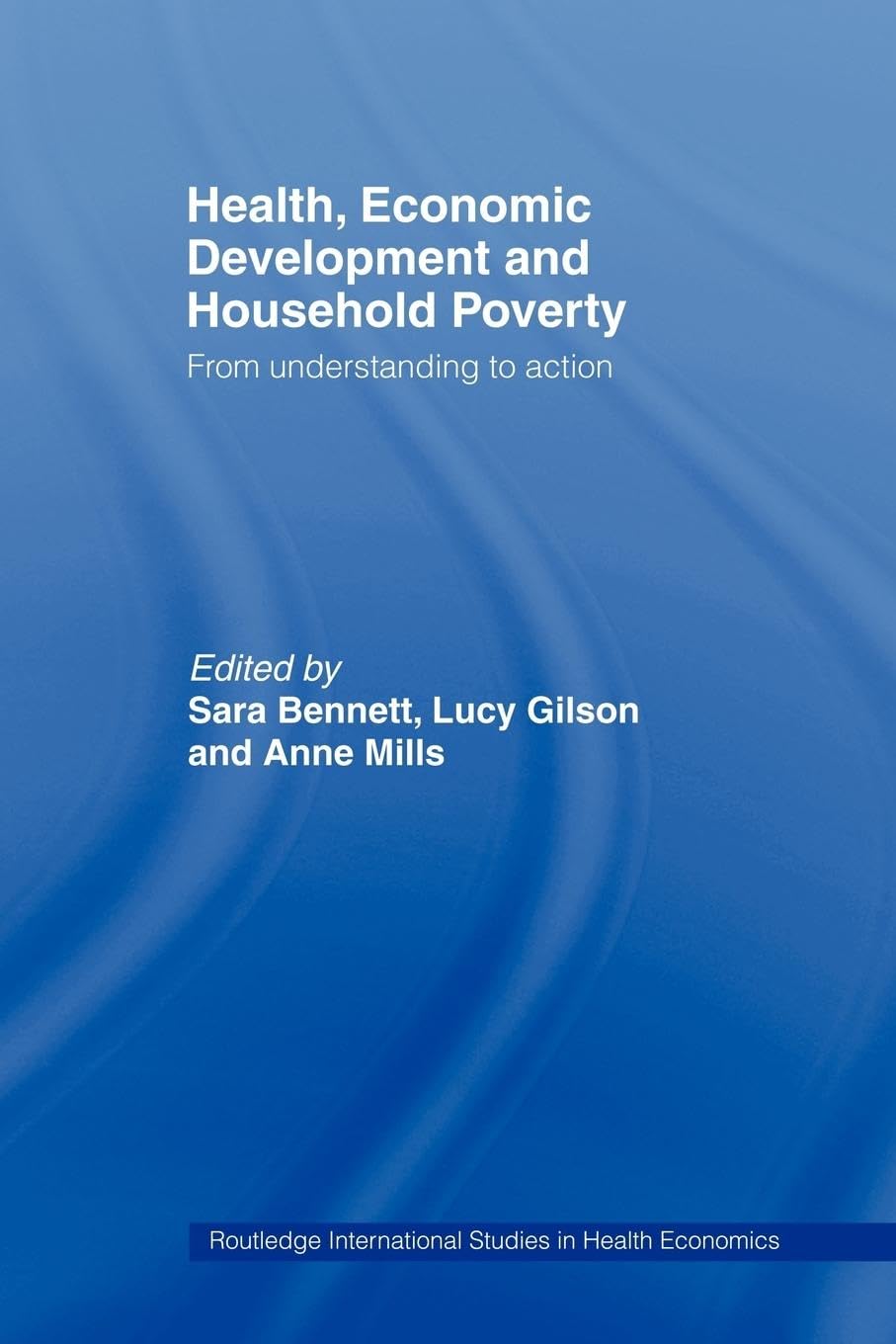 Health, Economic Development and Household Poverty: From Understanding to Action (Routledge International Studies in Health Economics)