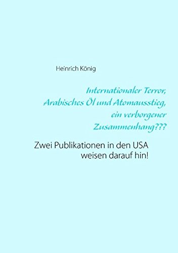 Internationaler Terror, Arabisches Öl und Atomausstieg, ein verborgener Zusammenhang???: Zwei Publikationen in den USA weisen darauf hin!