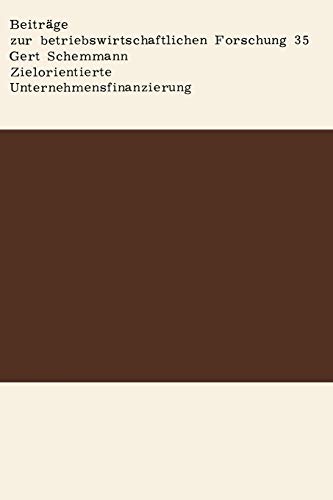 Zielorientierte Unternehmensfinanzierung: Finanzierungsentscheidungen im Hinblick auf die Zielsetzungen der Kapitalgeber (Information Engineering und IV-Controlling)