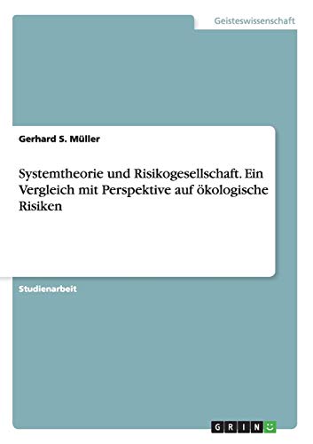 Systemtheorie und Risikogesellschaft. Ein Vergleich mit Perspektive auf ökologische Risiken