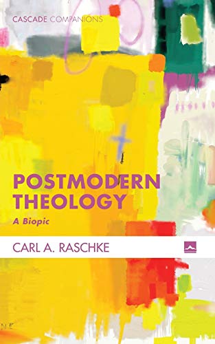Postmodern Theology: A Biopic (Cascade Companions, Band 37)