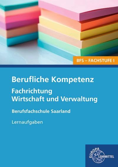 Kayser-Lang Heike Berufliche Kompetenz - BFS Fachstufe 1 Fachrichtung Wirtschaft und Verwaltung Lernaufgaben Saarland