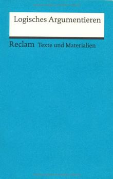 Logisches Argumentieren: (Texte und Materialien für den Unterricht)