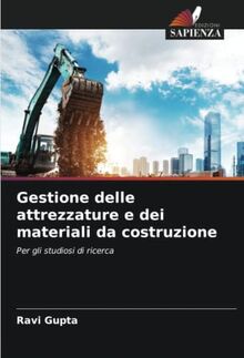 Gestione delle attrezzature e dei materiali da costruzione: Per gli studiosi di ricerca